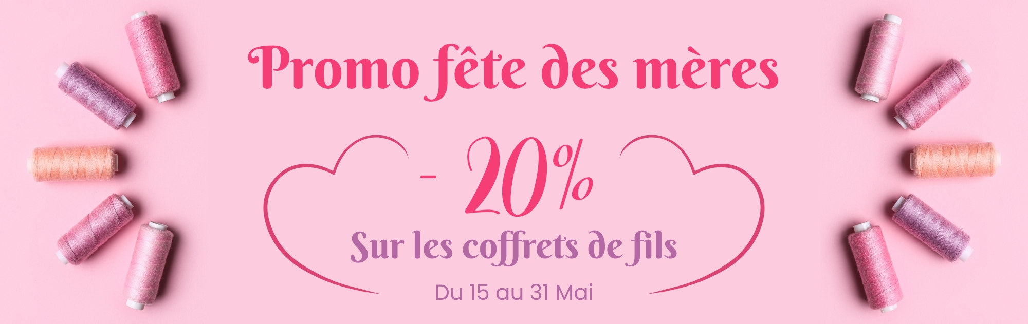 Promo 20% coffrets de fils